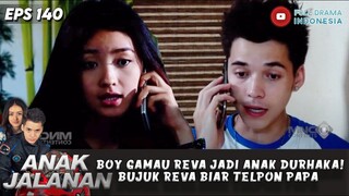 BOY GAMAU REVA JADI ANAK DURHAKA! BUJUK REVA BIAR TELPON PAPA - ANAK JALANAN EPS 140