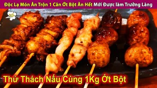 Độc Lạ Món Ăn Trộn 1 Cân Ớt Bột Ăn Hết Mới Được làm Trưởng Làng | Review Con Người Và Cuộc Sống