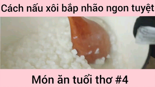 Cách nấu xôi bắp nhão ngon tuyệt món ăn tuổi thơ phần 4