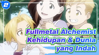 [Fullmetal Alchemist] Kehidupan & Dunia yang Indah_2