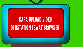 TUTORIAL UPLOAD VIDEO BSTATION LEWAT BROWSER