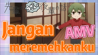 [My Senpai Is Annoying] AMV |  Jangan meremehkanku