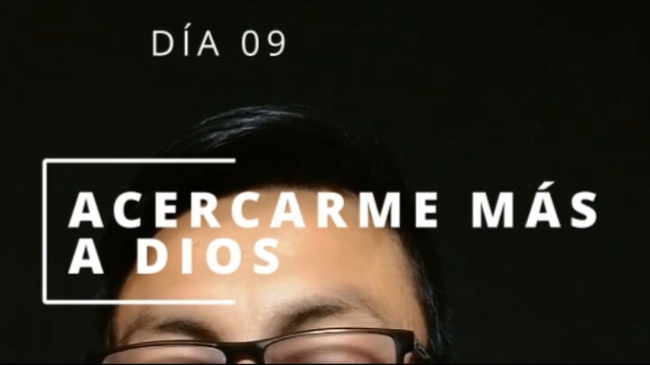 DÍA 09 ACERCÁNDOME MÁS A DIOS