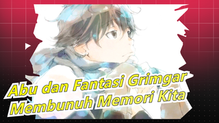 [Abu dan Fantasi Grimgar AMV] Membunuh Memori Kita