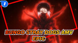 Bungo Stray Dogs AMV
Epic_1