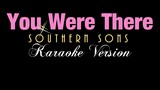 YOU WERE THERE - Southern Sons (KARAOKE VERSION)