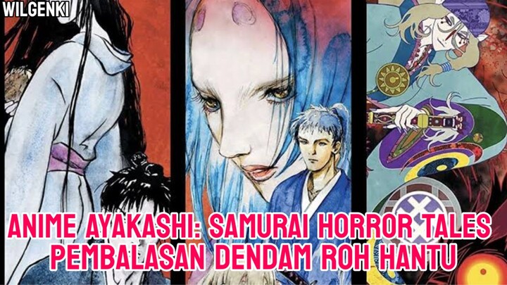 Anime Ayakashi Samurai Horror Tales [ Pembalasan Dendam Roh Hantu 👻]
