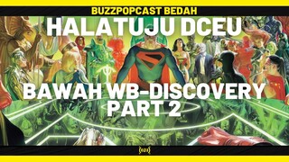 DC FILMS: Halatuju DCEU Bawah WARNER BROS. DISCOVERY (Part 2)!