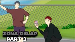 ZONA GELAP PART 3 - DRAMA ANIMASI
