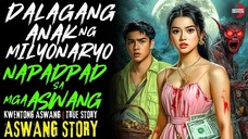 DALAGANG ANAK NG MILYONARYO NAPADPAD SA MGA ASWANG | | True Story | Sept 15, 2025 (ii)