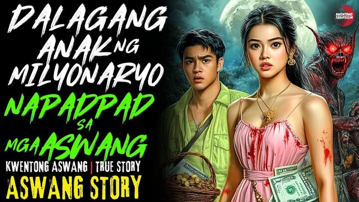 DALAGANG ANAK NG MILYONARYO NAPADPAD SA MGA ASWANG | | True Story | Sept 15, 2025 (ii)