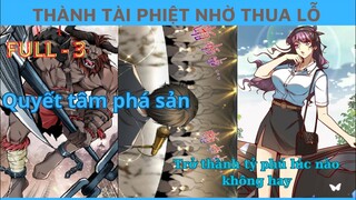 Ta Muốn Liên Tục Thua Lỗ Nhưng Hệ Thống Bắt Ta Phải Thành Tỷ Phú (Phần 3)| Review Truyện Tranh|