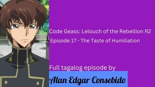 Code Geass: Lelouch of the Rebellion R2 (Tagalog) Episode 17 – The Taste of Humiliation