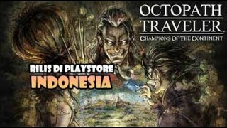 SUDAH RILIS DI PLAYSTORE INDONESIA ! OCTOPATH TRAVELER: CotC Gameplay - JRPG
