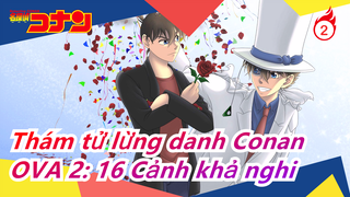 [Thám tử lừng danh Conan] OVA 2: 16 Cảnh khả nghi_B2