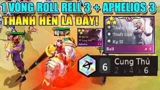 1 ROUND ROLL CÓ NGAY RELL 3 SAO + APHELIOS 3 SAO + 6 CUNG THỦ LẬT KÈO CỰC KHÉT
