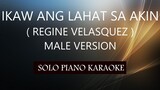 IKAW ANG LAHAT SAKIN ( MALE VERSION ) ( REGINE VELASQUEZ ) PH KARAOKE PIANO by REQUEST (COVER_CY)