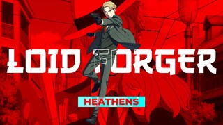 Loid Forger - Heathens | AMV