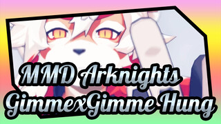 [MMD Arknights] GimmexGimme Hung_A