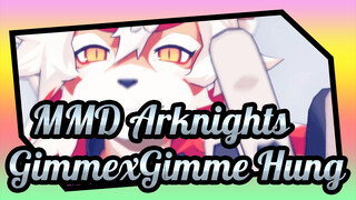 [MMD Arknights] GimmexGimme Hung_B