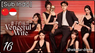 [Sub Indo] Vengeful Wife – Eps. 16 (2025)