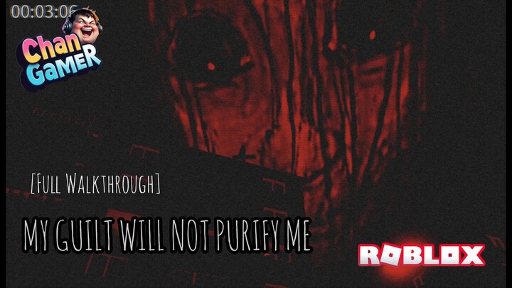 Roblox MY GUILT WILL NOT PURIFY ME [Full Walkthrough]