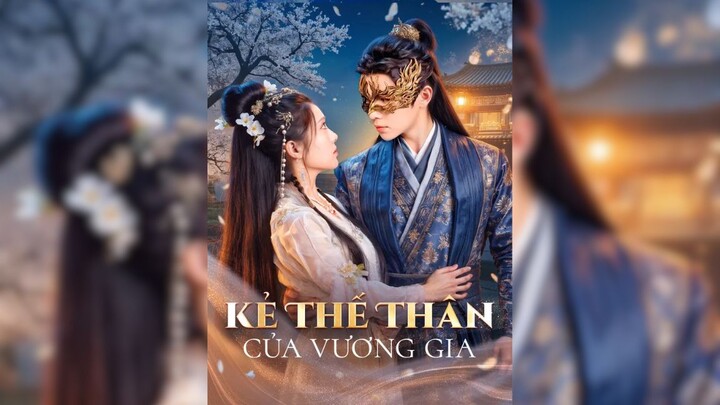 Kẻ Thế Thân của Vương Gia - The Prince's Substitute - Phụ đề tiếng Việt