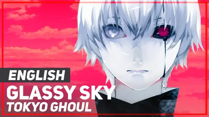 Tokyo Ghoul √A - "Glassy Sky" (FULL) | AmaLee ver