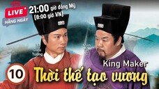 Thời Thế Tạo Vương tập 10 (tiếng Việt) | Lê Diệu Tường, Trịnh Tắc Sĩ, Ngao Gia Niên | TVB 2012