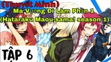 (Thuyết Minh) Tập 6 Ma Vương Đi Làm Phần 1 (Hataraku Maou-sama! season 1)