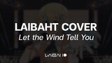 Let the Wind Tell You / ChiliChill | Laibaht Cover