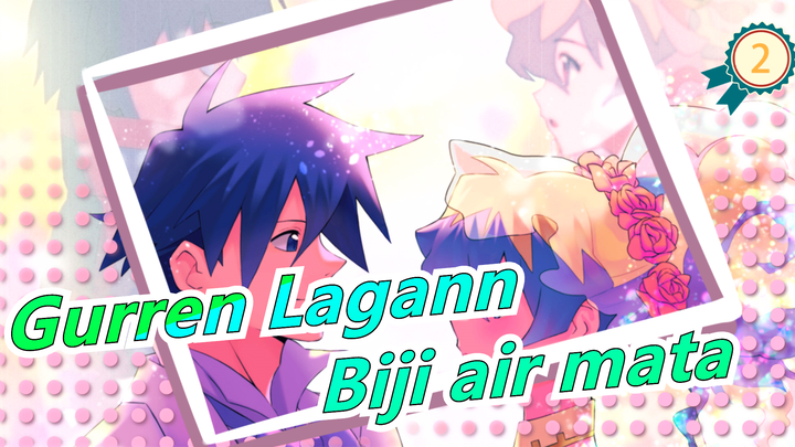 [Gurren Lagann] Biji air mata, Senyuman bunya yang akan mekar di waktu terbaiknya suatu hari_B2