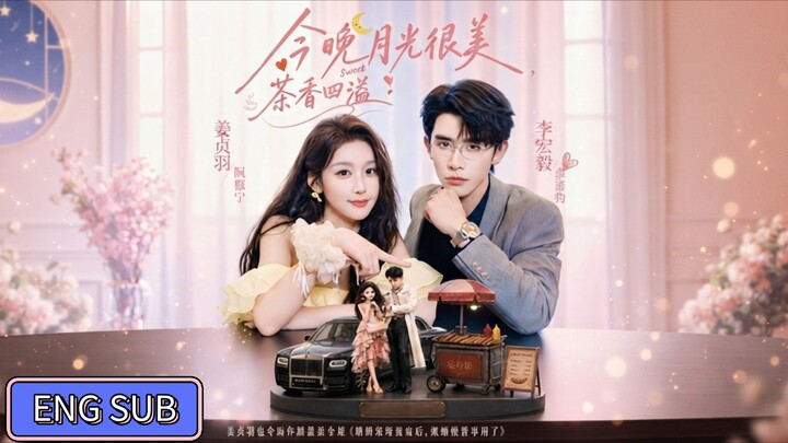 Shen Haonan & Wang Yanfei - The Moon Is Beautiful Tonight《今晚月光很美，茶香四溢》Eng Sub