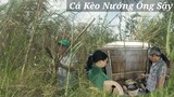 Cá Kèo Nướng Trong Ống Cây Sậy - Bà Xã Bất Ngờ Khi Thấy Món Này | CNTV #34