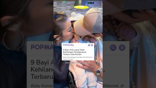 9 Bayi Artis yang Telah Kehilangan Orangtuanya, Terbaru Ada Kamari #beritaartis #kamari