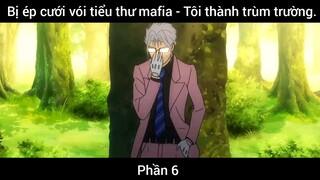 Bị ép cưới vói tiểu thư mafia - Tôi thành trùm trường #6