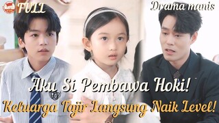 Ternyata Aku Pembawa Keberuntungan! Keluarga Kaya Jadi Sukses Karena Aku!