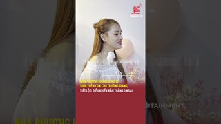 Nhã Phương khẳng định sẽ sinh thêm con cho Trường Giang, tiết lộ 1 điều khiến bản thân lo ngại | TGT