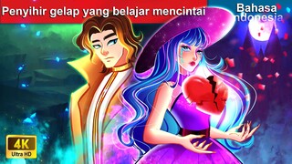 Penyihir gelap yang belajar mencintai ✨ Dongeng Bahasa Indonesia 💕 WOA - Indonesian Fairy Tales