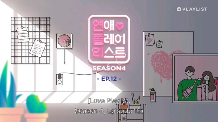 L❤️Plàylist season 4 ep 12 eng sub
