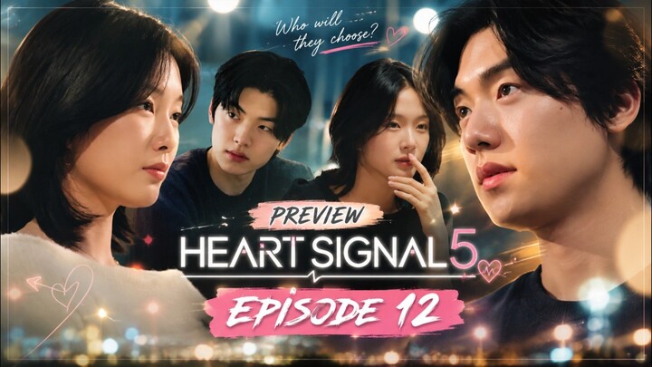 Heart Signal 5 - Episode 12 Sub Indo