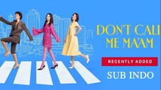 DON'T CALL ME MAAM EP04 SUB INDO