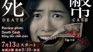 Đồng tiền chết ai sử dụng đều sẽ gặp họa | Review phim: Death Cash Tập 1 + 2