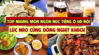 Top Những Quán Ăn Ngon Nức Tiếng Ở Hà Nội Lúc Nào Cũng Đông Nghịt Khách | Food Collection