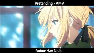 Pretending - AMV Hay Nhất