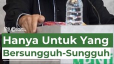 Hanya Untuk Yang Bersungguh-Sungguh