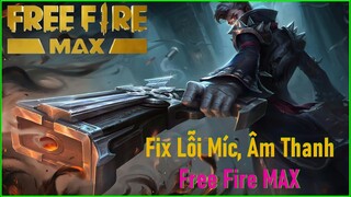 Hướng Dẫn Fix Lỗi Âm Thanh Free  Fire MAX Mới Nhất