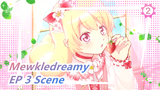 Mewkledreamy Mix  - EP 3 Scene_2