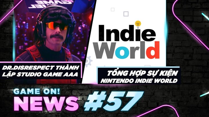 Game On! News#57: Dr. Disrespect Thành Lập Studio Game AAA | Tổng Hợp Sự Kiện Nintendo Indie World