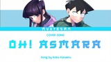 『 Oh! Asmara / Kobo Kanaeru 』 Komi Can't Communicate MV (Lyric Indonesia) | Cover Song by Mystogan
